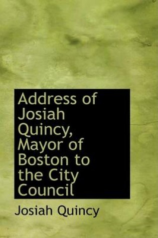 Cover of Address of Josiah Quincy, Mayor of Boston to the City Council