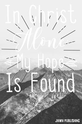 Book cover for In Christ Alone My Hope Is Found