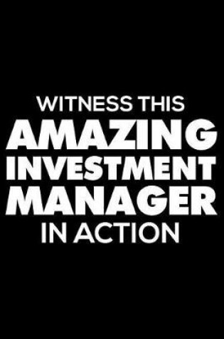 Cover of Witness This Amazing Investment Manager in Action