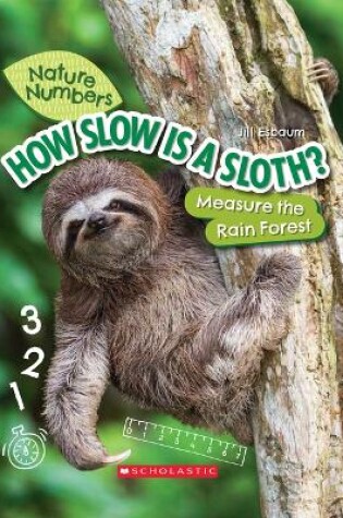 Cover of How Slow Is a Sloth?: Measure the Rainforest (Nature Numbers)