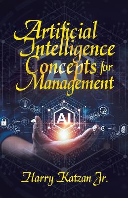 Book cover for Artificial Intelligence Concepts for Management