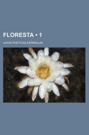 Cover of Floresta (1); Joyas Poeticas Espanolas