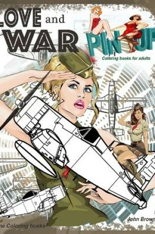 Cover of Pinup Coloring books for adults LOVE and WAR Plane Coloring books