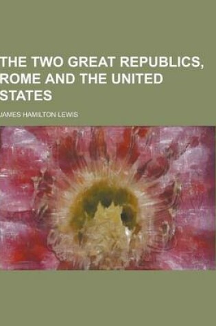 Cover of The Two Great Republics, Rome and the United States