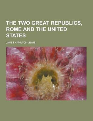 Book cover for The Two Great Republics, Rome and the United States