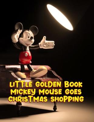 Book cover for Little Golden Book Mickey Mouse Goes Christmas Shopping