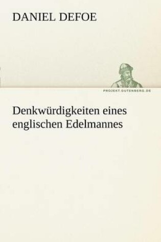 Cover of Denkwurdigkeiten Eines Englischen Edelmannes