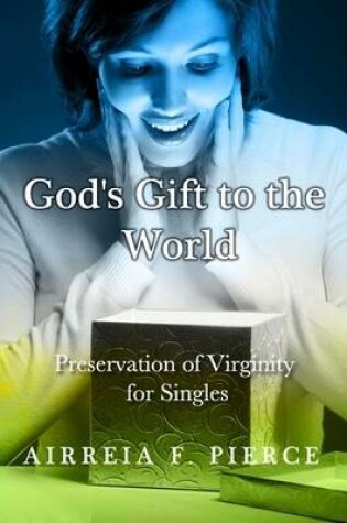 Cover of God's Gift to the World: Preservation of Virginity for Singles