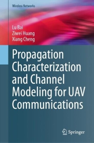 Cover of Propagation Characterization and Channel Modeling for UAV Communications