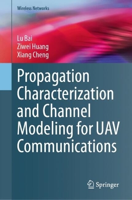 Book cover for Propagation Characterization and Channel Modeling for UAV Communications