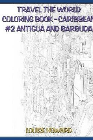 Cover of Travel the World Coloring Book - Caribbean #2 Antigua and Barbuda