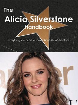 Book cover for The Alicia Silverstone Handbook - Everything You Need to Know about Alicia Silverstone