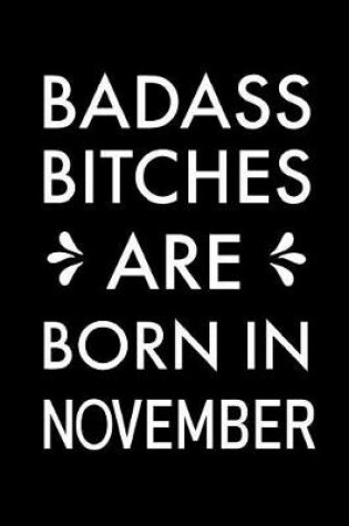 Cover of Badass Bitches Are Born In November