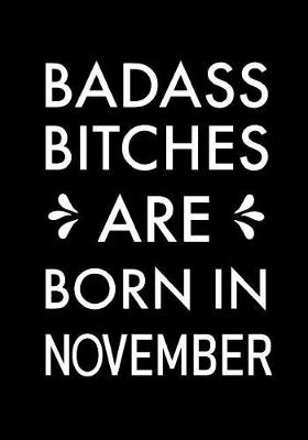 Book cover for Badass Bitches Are Born In November