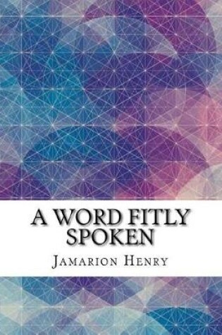 Cover of A Word Fitly Spoken