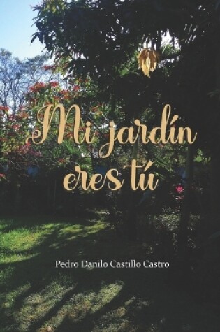 Cover of Mi jardín eres tú
