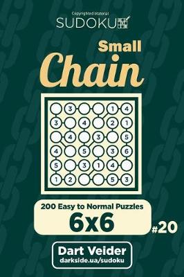 Book cover for Small Chain Sudoku - 200 Easy to Normal Puzzles 6x6 (Volume 20)