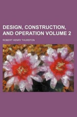 Cover of Design, Construction, and Operation Volume 2