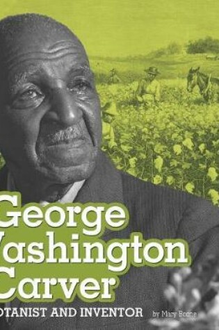Cover of George Washington Carver: Botanist and Inventor (Stem Scientists and Inventors)