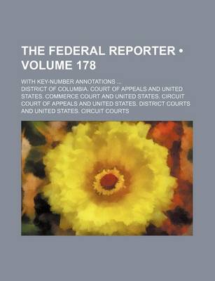 Book cover for The Federal Reporter (Volume 178); With Key-Number Annotations