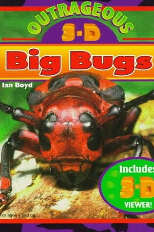 Cover of Outrageous 3-D Big Bugs