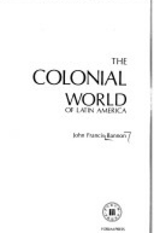 Cover of Colonial World of Latin America