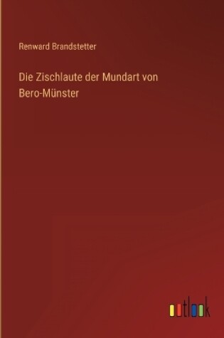 Cover of Die Zischlaute der Mundart von Bero-Münster