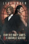 Book cover for Ruby Red Booty Shorts and a Louisville Slugger