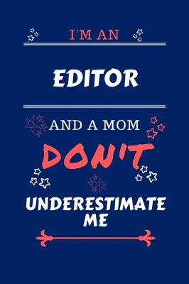 Book cover for I'm An Editor And A Mom Don't Underestimate Me