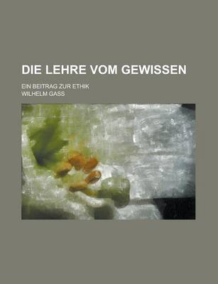 Book cover for Die Lehre Vom Gewissen; Ein Beitrag Zur Ethik