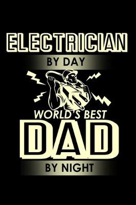 Book cover for Electrician by day world's best Dad by night