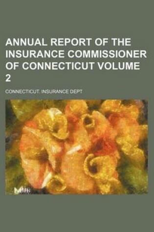 Cover of Annual Report of the Insurance Commissioner of Connecticut Volume 2