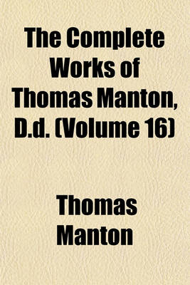 Book cover for The Complete Works of Thomas Manton, D.D. (Volume 16)