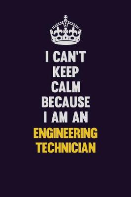 Book cover for I can't Keep Calm Because I Am An Engineering technician