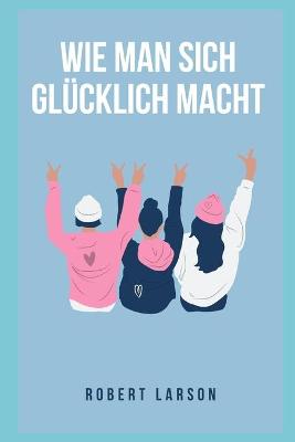 Book cover for Wie man sich glucklich macht