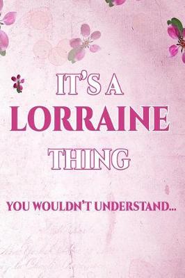 Book cover for It's A LORRAINE Thing You Wouldn't Understand