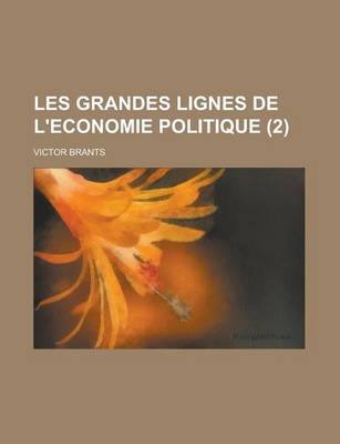 Book cover for Les Grandes Lignes de L'Economie Politique (2 )