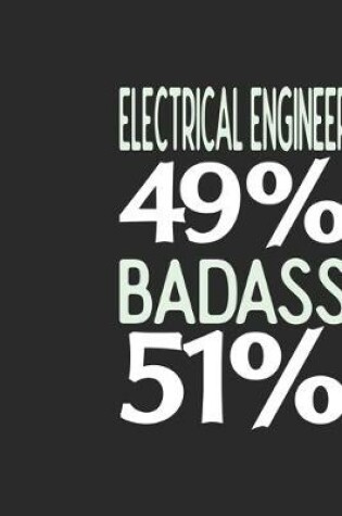 Cover of Electrical Engineer 49 % BADASS 51 %