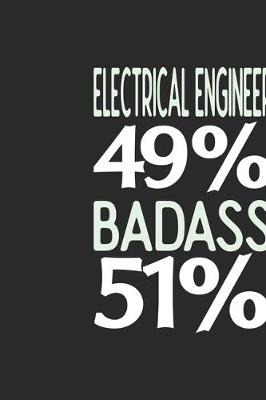 Book cover for Electrical Engineer 49 % BADASS 51 %