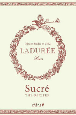 Cover of Laduree: the Sweet Recipes
