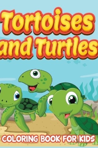 Cover of Tortoises and Turtles ( Kids Colouring Books 11)