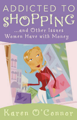 Book cover for Addicted to Shopping and Other Issues Women Have with Money