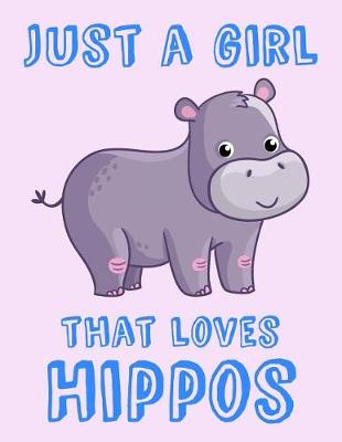 Book cover for Just A Girl That Loves Hippos