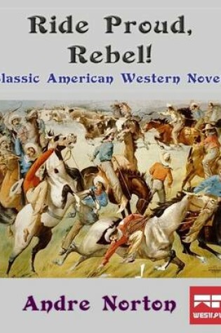 Cover of Ride Proud, Rebel!: Classic American Western Novel