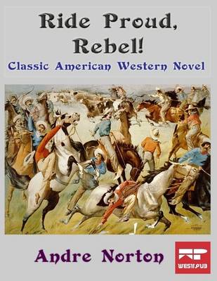 Book cover for Ride Proud, Rebel!: Classic American Western Novel