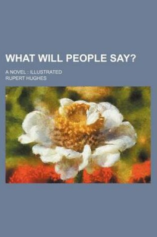 Cover of What Will People Say?; A Novel Illustrated