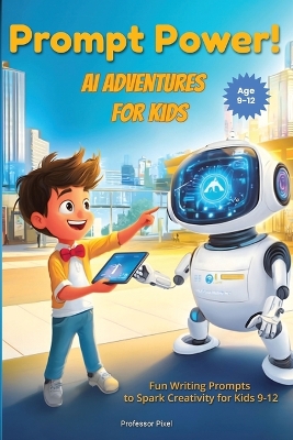 Book cover for Prompt Power! AI Adventures for Kids