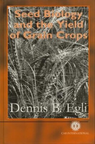 Cover of Seed Biology and the Yield of Grain Crops