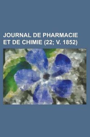 Cover of Journal de Pharmacie Et de Chimie (22; V. 1852)