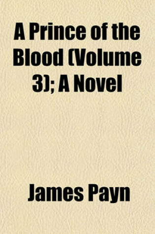 Cover of A Prince of the Blood (Volume 3); A Novel